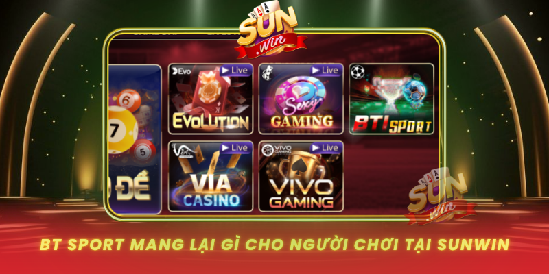 Bt Sport Mang Lai Gi Cho Nguoi Choi Tai Sunwin