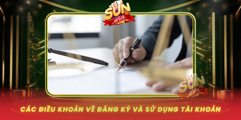 Cac Dieu Khoan Ve Dang Ky Va Su Dung Tai Khoan