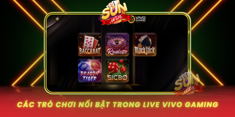 Cac Tro Choi Noi Bat Trong Live Vivo Gaming