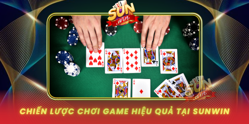 Chien Luoc Choi Game Hieu Qua Tai Sunwin