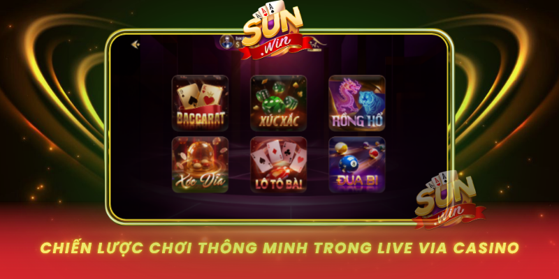 Chien Luoc Choi Thong Minh Trong Live Via Casino