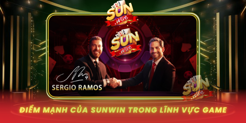 Diem Manh Cua Sunwin Trong Linh Vuc Game