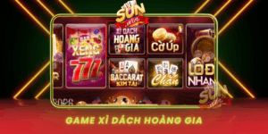 Game Xi Dach Hoang Gia Trai Nghiem Dinh Cao Tai Sunwin