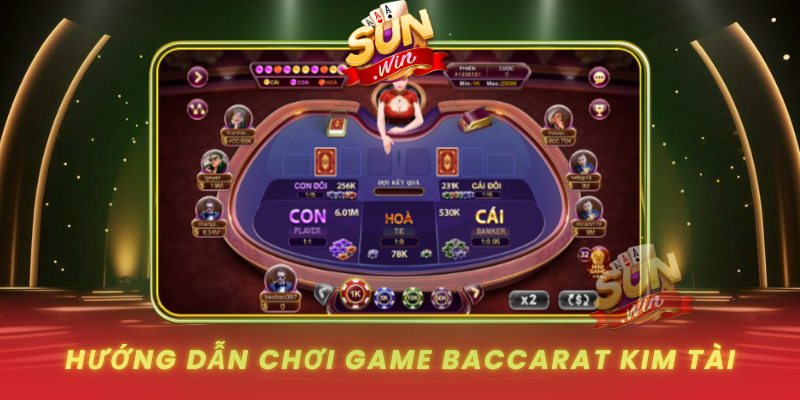 Huong Dan Choi Game Baccarat Kim Tai Cho Nguoi Moi