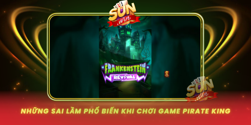 Nhung Sai Lam Pho Bien Khi Choi Game Pirate King