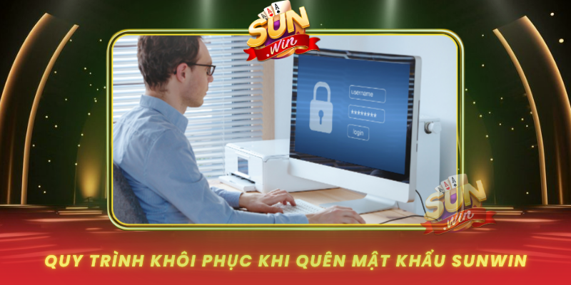 Quy Trinh Khoi Phuc Khi Quen Mat Khau Sunwin