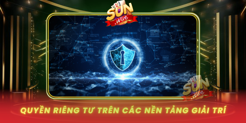Quyen Rieng Tu Tren Cac Nen Tang Giai Tri
