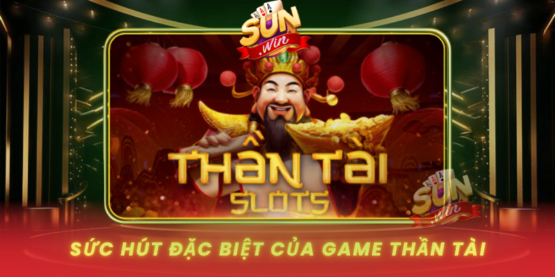 Suc Hut Dac Biet Cua Game Than Tai