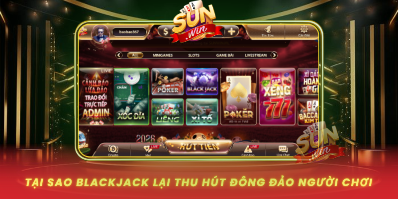 Tai Sao Blackjack Lai Thu Hut Dong Dao Nguoi Choi