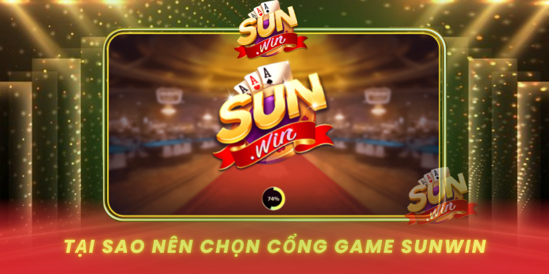 Tai Sao Nen Chon Cong Game Sunwin