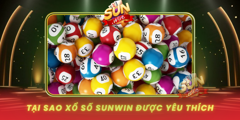 Tai Sao Xo So Sunwin Duoc Yeu Thich