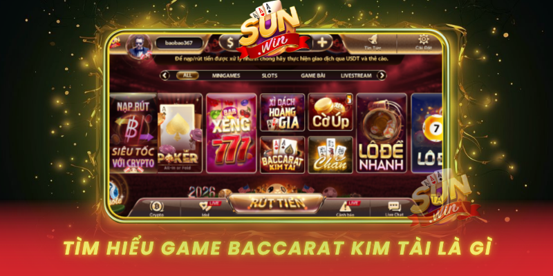 Tim Hieu Game Baccarat Kim Tai La Gi