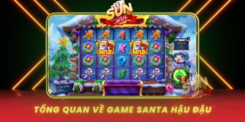 Tong Quan Ve Game Santa Hau Dau