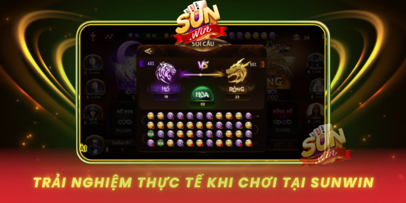 Trai Nghiem Thuc Te Khi Choi Tai Sunwin