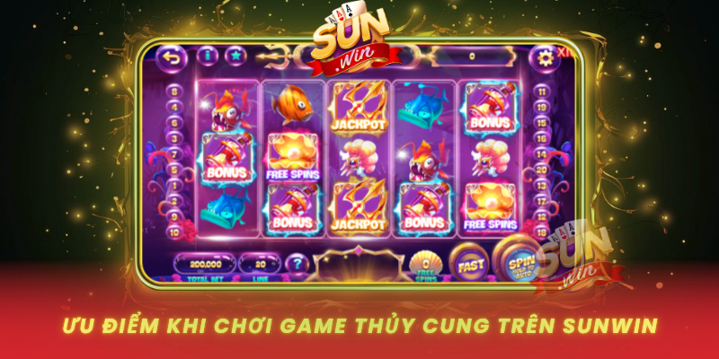 Uu Diem Khi Choi Game Thuy Cung Tren Sunwin