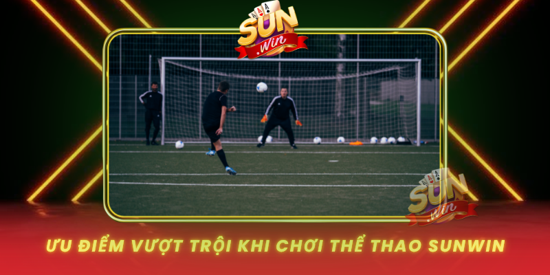 Uu Diem Vuot Troi Khi Choi The Thao Sunwin
